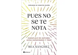libro Pues no se te nota de Bea Sanchez